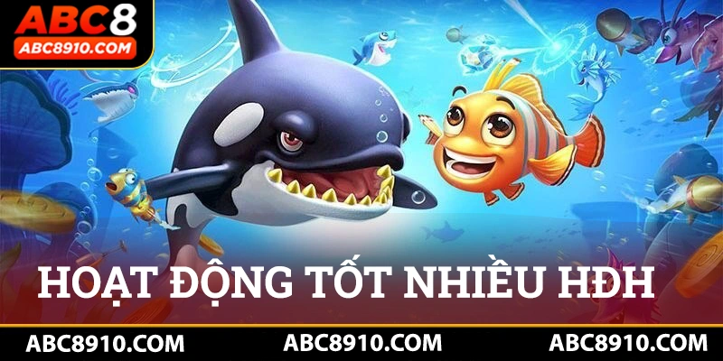 Săn cá tại nhà cái ABC8 tương thích với nhiều hệ điều hành, thiết bị