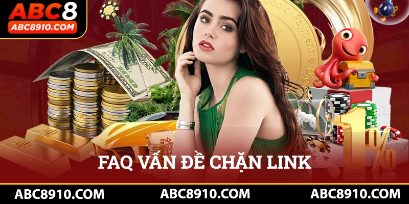 Câu hỏi thường gặp ABC8 về vấn đề bị chặn link