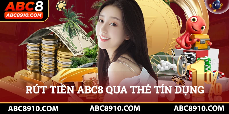 Rút tiền abc8 thông qua thẻ tín dụng 