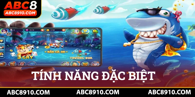 Những tính năng đặc biệt xuất hiện trong game săn cá tại ABC8