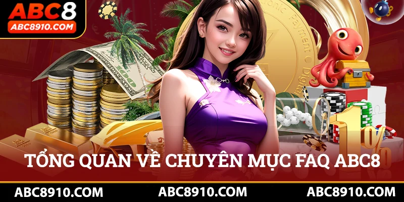 Tổng quan chuyên mục FAQ Câu hỏi thường gặp tại ABC8