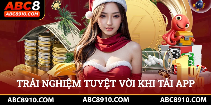 Trải nghiệm tuyệt vời nhất khi tải app abc8